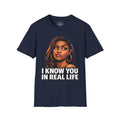 Smack God Apparel “I Know You In Real Life” Graphic T-Shirt – Sassy Urban Statement Tee | Funny Attitude Streetwear Shirt | Viral Graphic Tee
