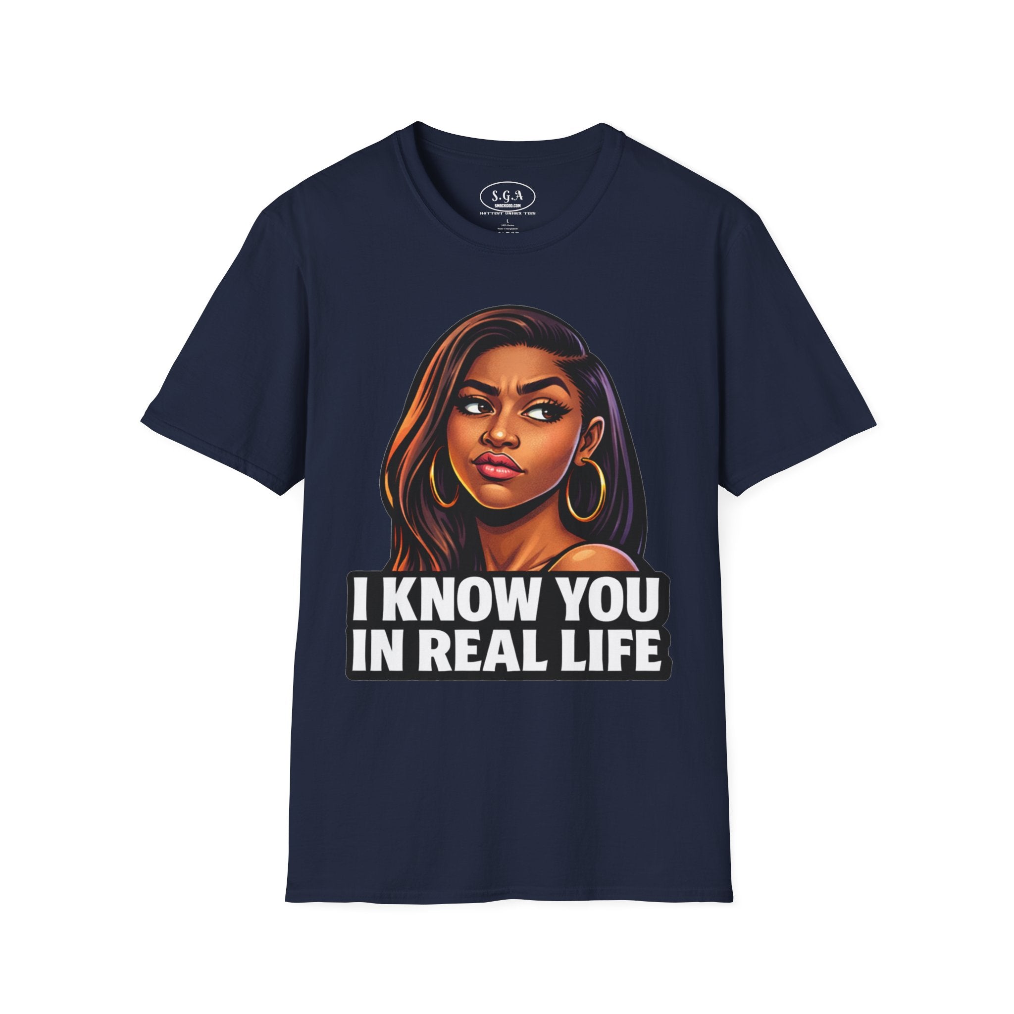 Smack God Apparel “I Know You In Real Life” Graphic T-Shirt – Sassy Urban Statement Tee | Funny Attitude Streetwear Shirt | Viral Graphic Tee
