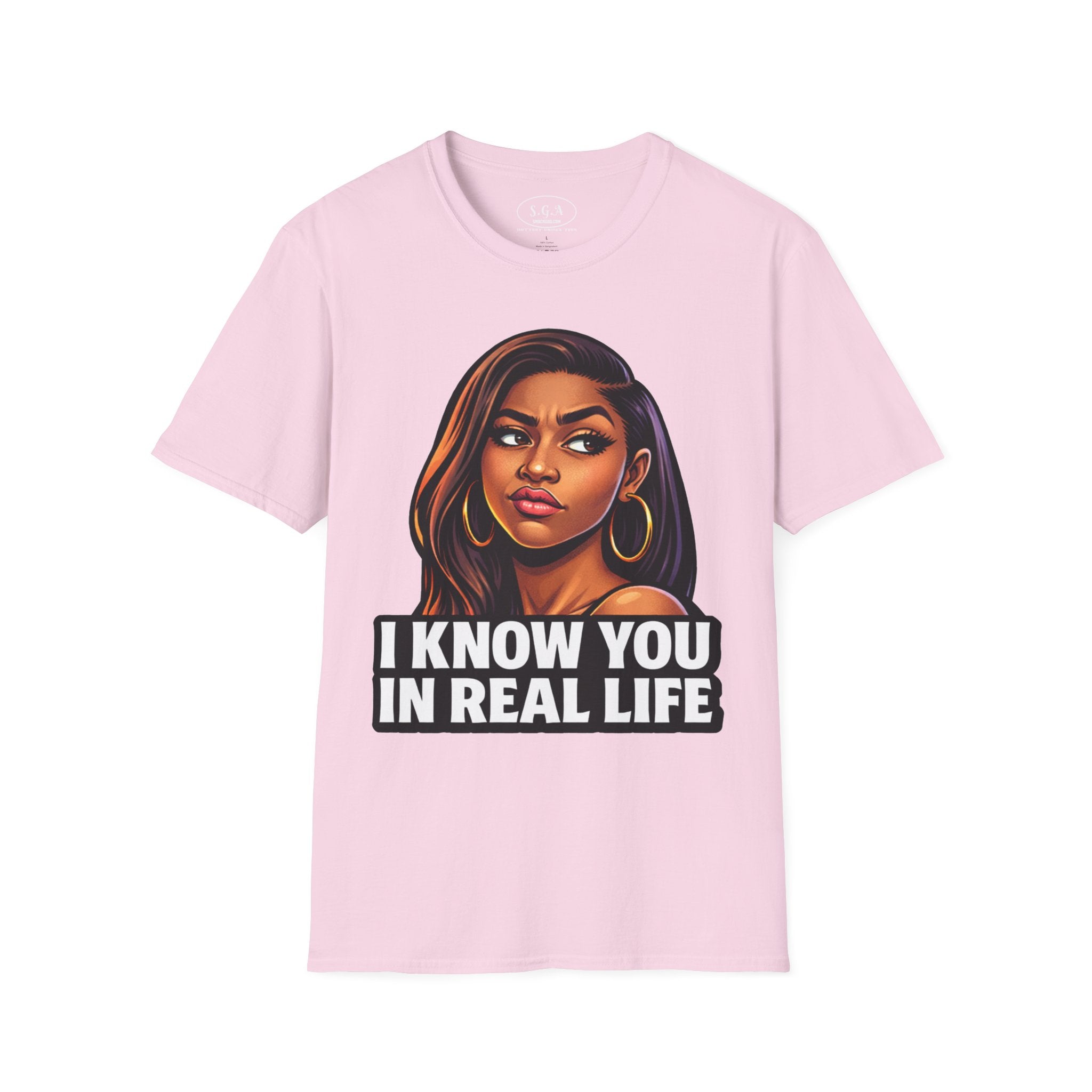 Smack God Apparel “I Know You In Real Life” Graphic T-Shirt – Sassy Urban Statement Tee | Funny Attitude Streetwear Shirt | Viral Graphic Tee