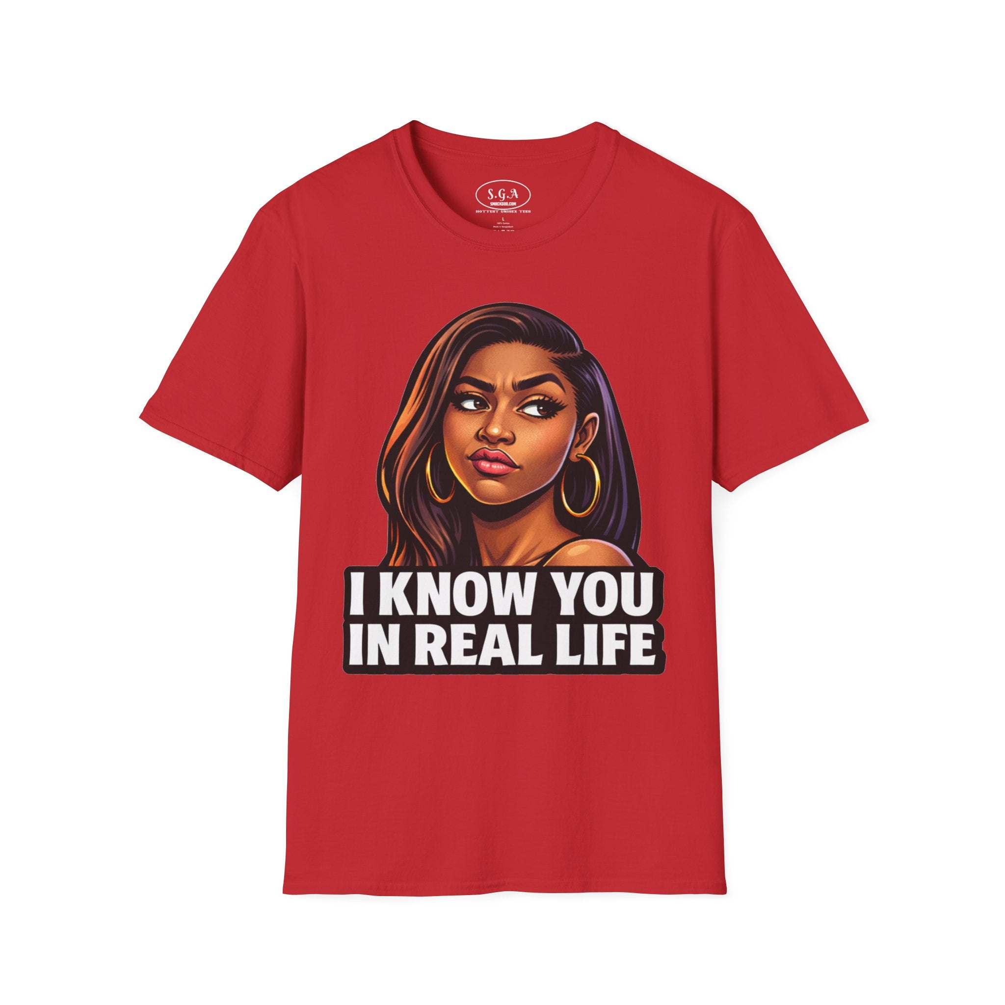 Smack God Apparel “I Know You In Real Life” Graphic T-Shirt – Sassy Urban Statement Tee | Funny Attitude Streetwear Shirt | Viral Graphic Tee