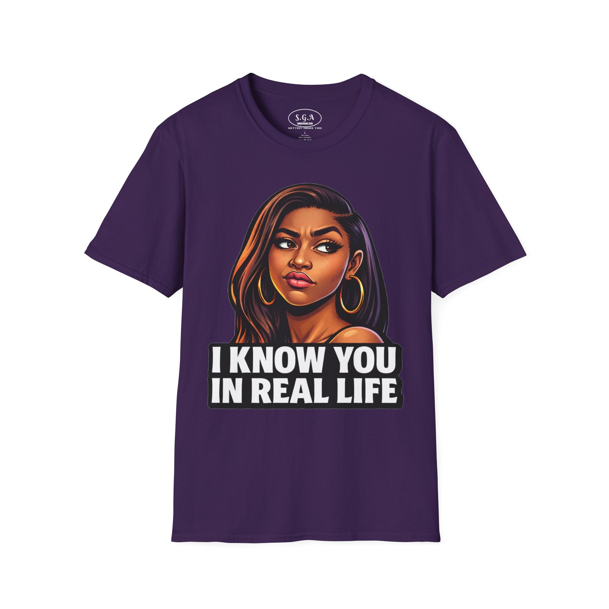 Smack God Apparel “I Know You In Real Life” Graphic T-Shirt – Sassy Urban Statement Tee | Funny Attitude Streetwear Shirt | Viral Graphic Tee